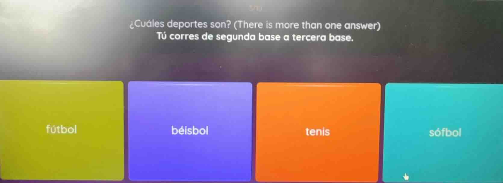 ¿cuáles deportes son? (there is more than one answer)\ntú corres de segunda base a tercera base.\n\nfútbol\nbéisbol\ntenis\nsófbol