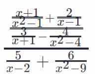 $$\\frac{\\frac{\\frac{x+1}{x^2-1}+\\frac{2}{x-1}}{\\frac{3}{x+1}-\\frac{4}{x^2-4}}}{\\frac{5}{x-2}+\\frac{6}{x^2-9}}$$