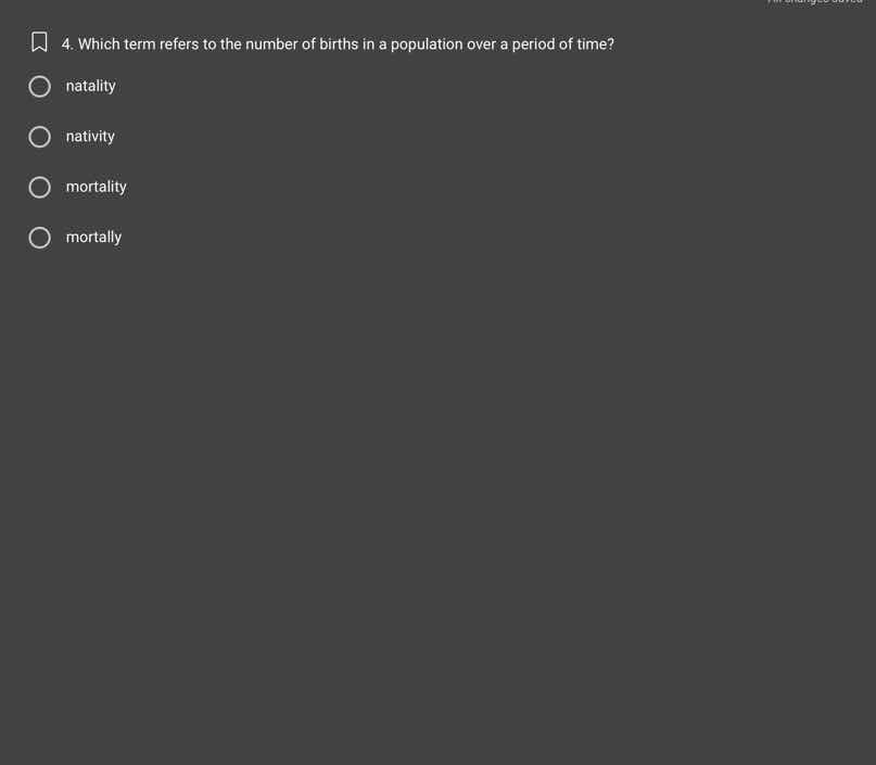 4. which term refers to the number of births in a population over a period of time?\n\nnatality\n\nnativity\n\nmortality\n\nmortally