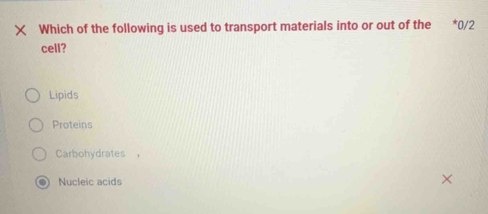 which of the following is used to transport materials into or out of the cell?\n\nlipids\nproteins\ncarbohydrates\nnucleic acids