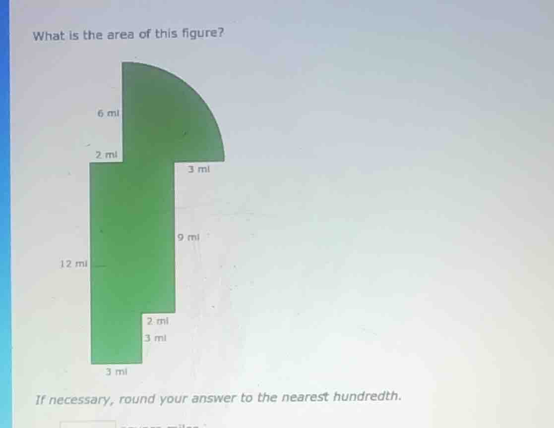 what is the area of this figure?\nif necessary, round your answer to the nearest hundredth.