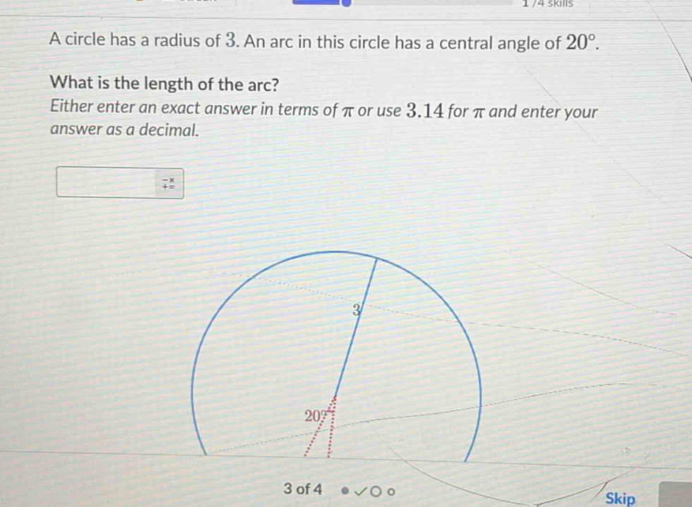 a circle has a radius of $3$. an arc in this circle has a central angle of $20^{\\circ}$.\n\nwhat is the length of the arc?\neither enter an exact answer in terms of $\\pi$ or use $3.14$ for $\\pi$ and enter your answer as a decimal.