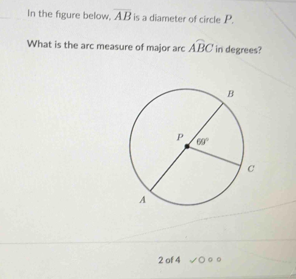 in the figure below, $\\overline{ab}$ is a diameter of circle $p$.\nwhat is the arc measure of major arc $\\widehat{abc}$ in degrees?