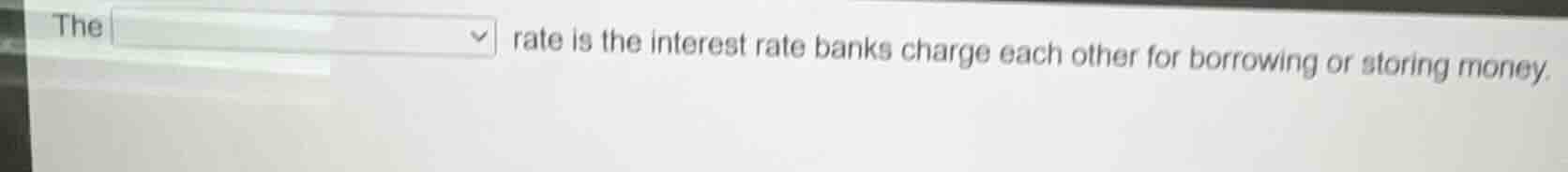 the rate is the interest rate banks charge each other for borrowing or storing money.