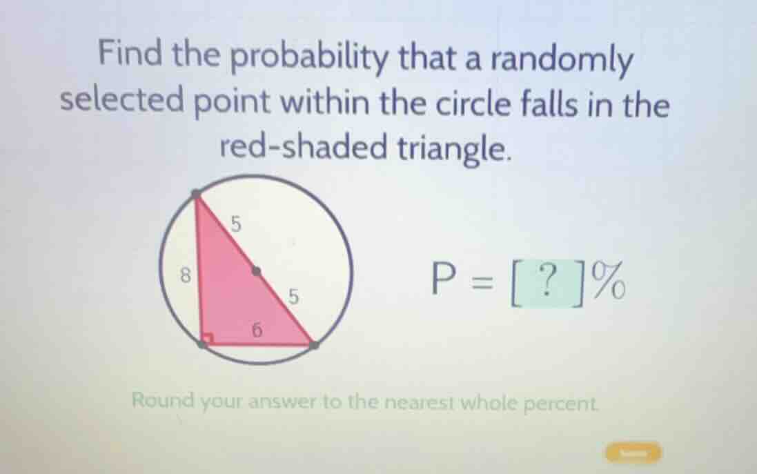 find the probability that a randomly selected point within the circle falls in the red-shaded triangle.\n$p = ? \\%$\nround your answer to the nearest whole percent.