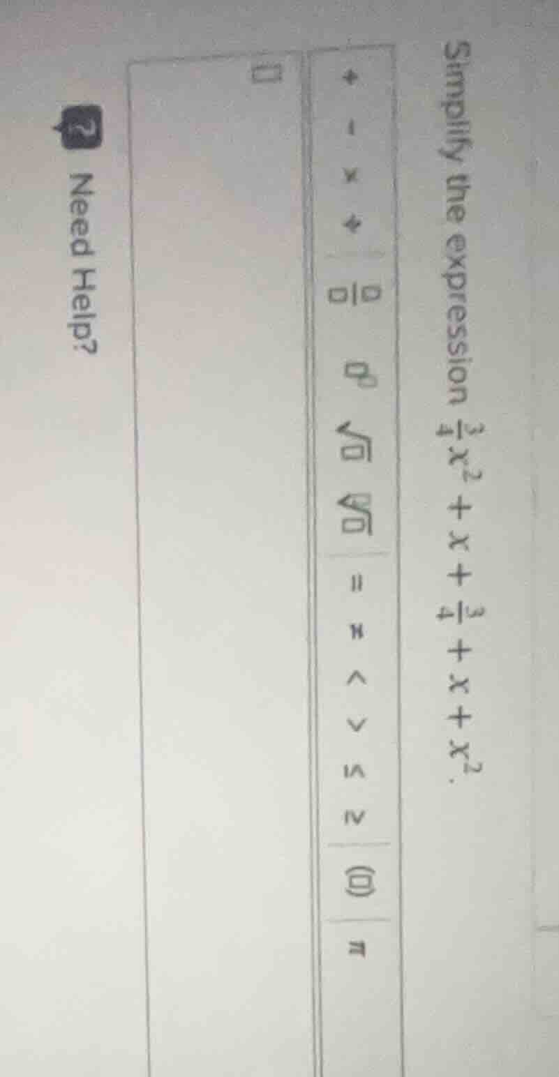 simplify the expression $\\frac{3}{4}x^2 + x + \\frac{3}{4} + x + x^2$.