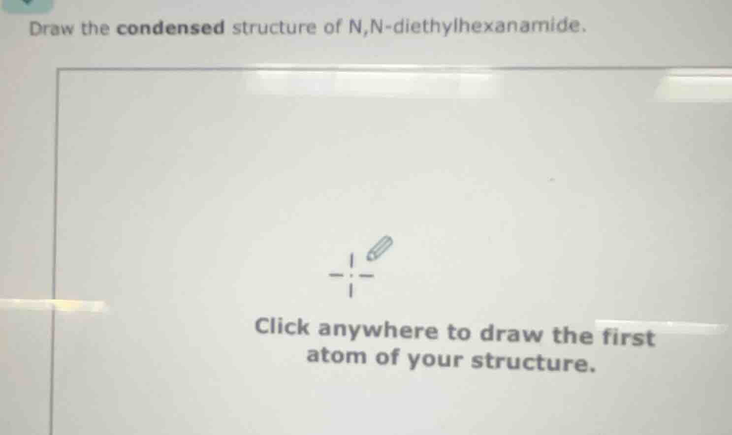 draw the condensed structure of n,n-diethylhexanamide.