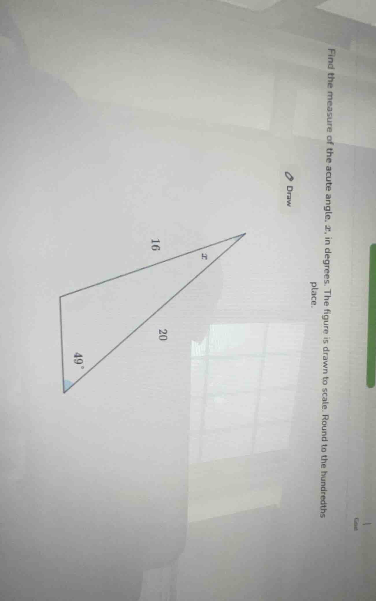 find the measure of the acute angle, $x$, in degrees. the figure is drawn to scale. round to the hundredths place.