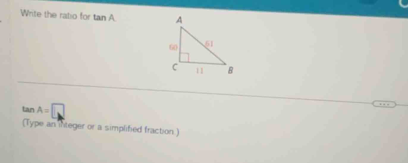 write the ratio for $\\tan a$.\n$\\tan a = \\square$\n(type an integer or a simplified fraction.)